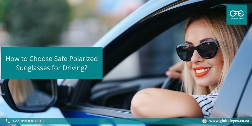 How to Choose Safe Polarized Sunglasses for Driving? - Global Eyes